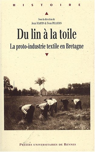 Du lin Ã la toile - La proto-industrie textile en Bretagne