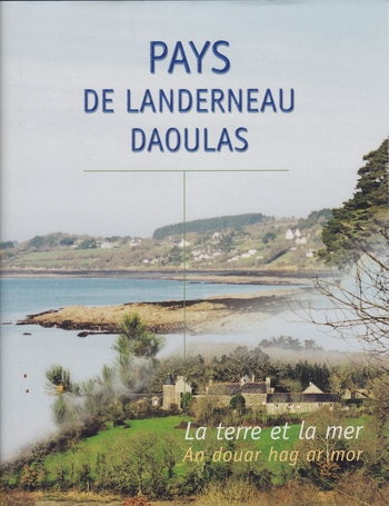 PAYS DE LANDERNEAU DAOULAS - La terre et la mer